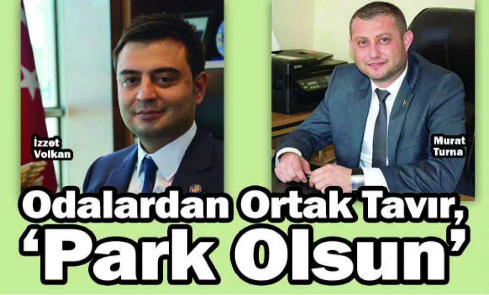 Odalardan Ortak Tavır, ‘Park Olsun'