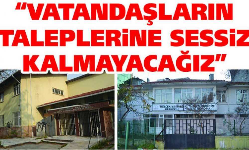“Vatandaşların Taleplerine Sessiz Kalmayacağız”