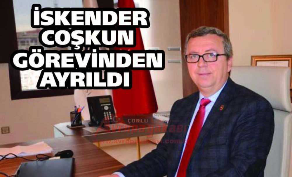 İskender Coşkun Görevinden Ayrıldı