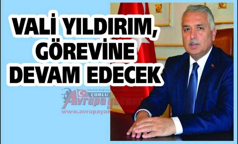 Vali Yıldırım, Görevine Devam Edecek