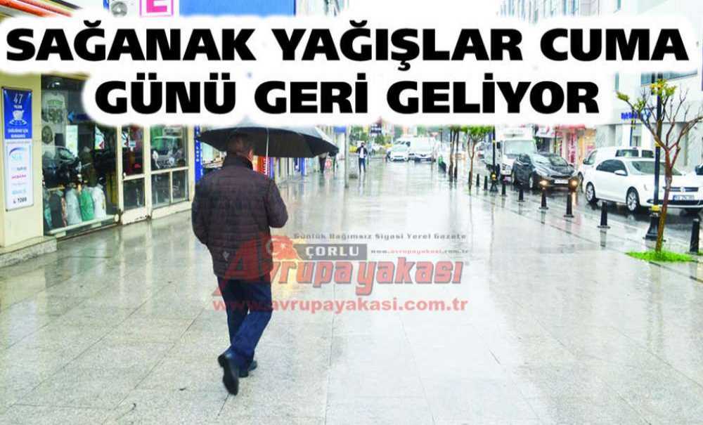 Sağanak Yağışlar Cuma Günü Geri Geliyor