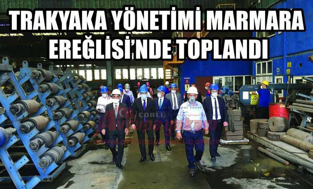 Trakyaka Yönetimi Marmara Ereğlisi'nde Toplandı