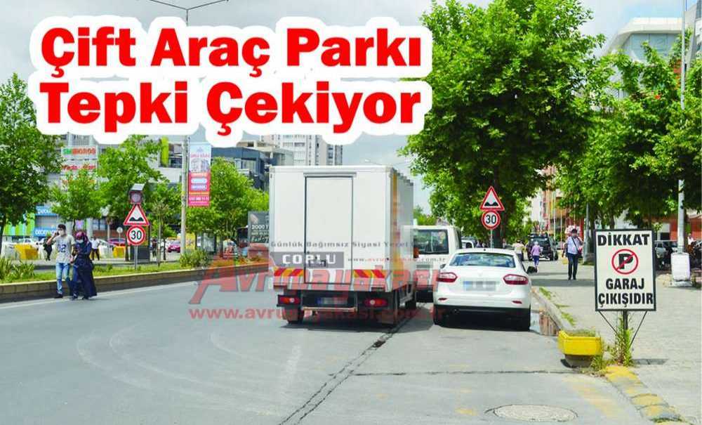 Çift Araç Parkı Tepki Çekiyor