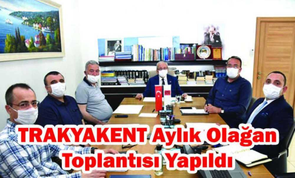 Trakyakent Aylık Olağan Toplantısı Yapıldı