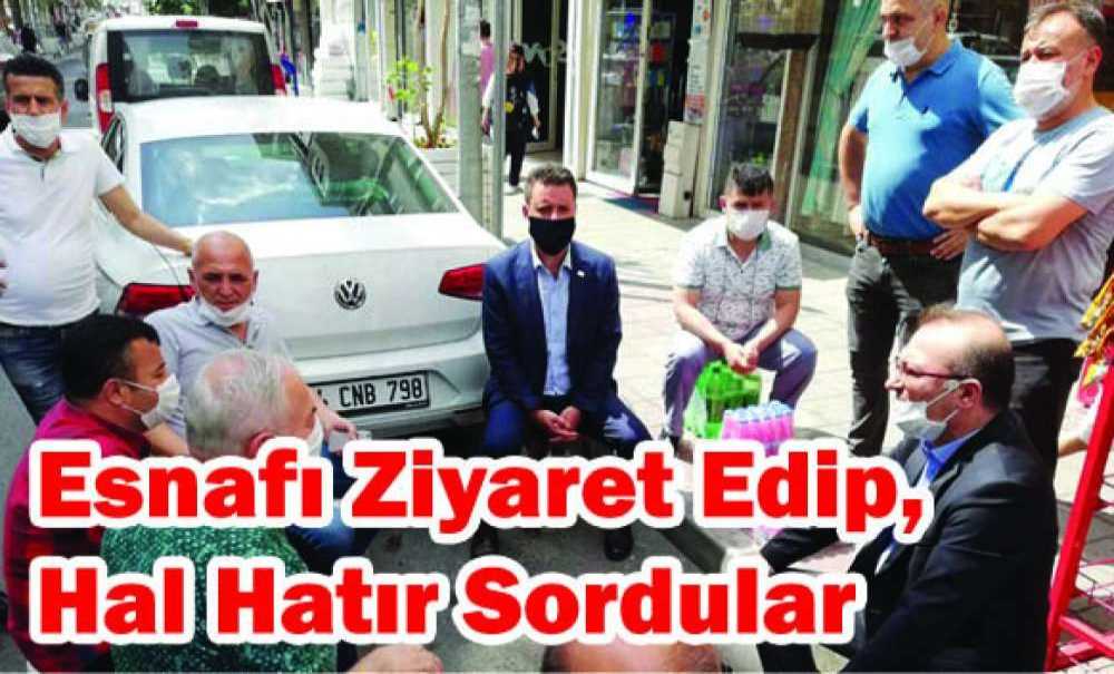 Esnafı Ziyaret Edip, Hal Hatır Sordular