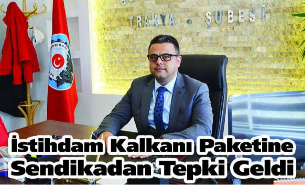 İstihdam Kalkanı Paketine Sendikadan Tepki Geldi