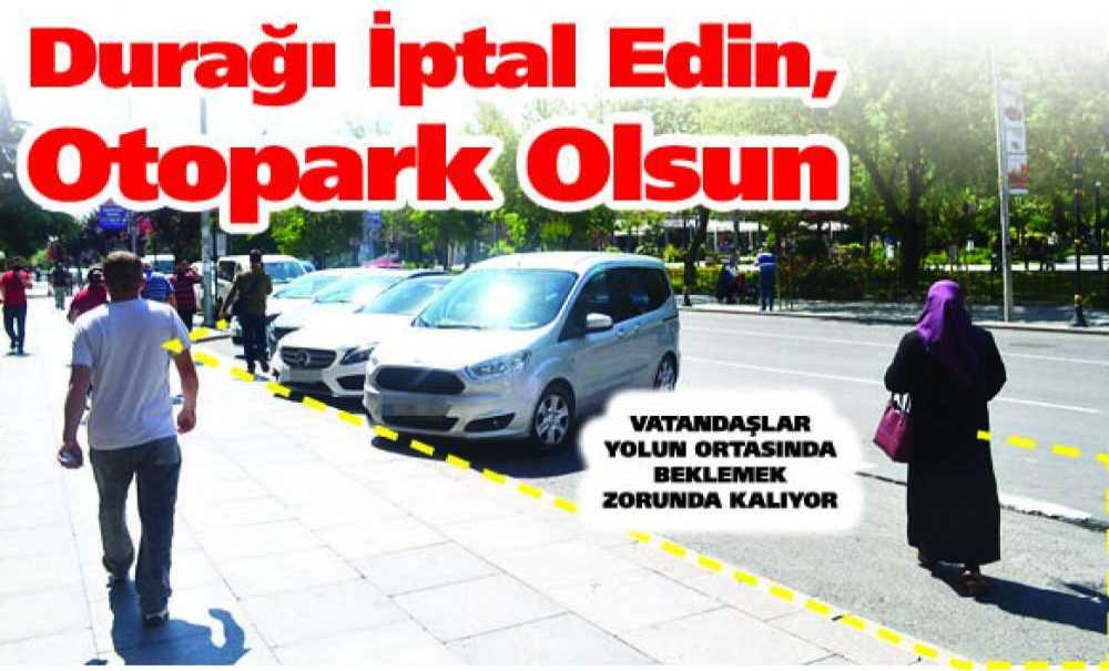Durağı İptal Edin, Otopark Olsun