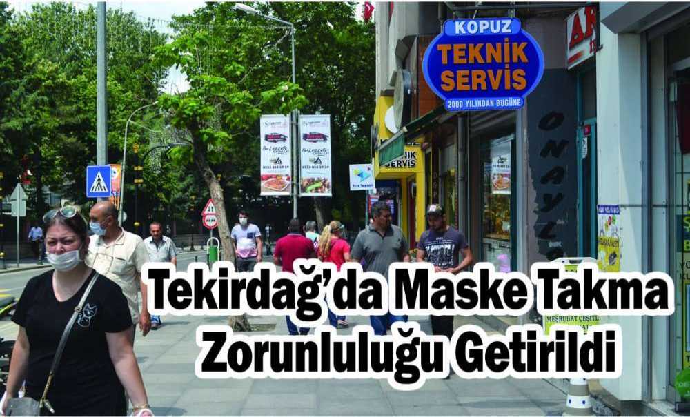 Tekirdağ'da Maske Takma Zorunluluğu Getirildi