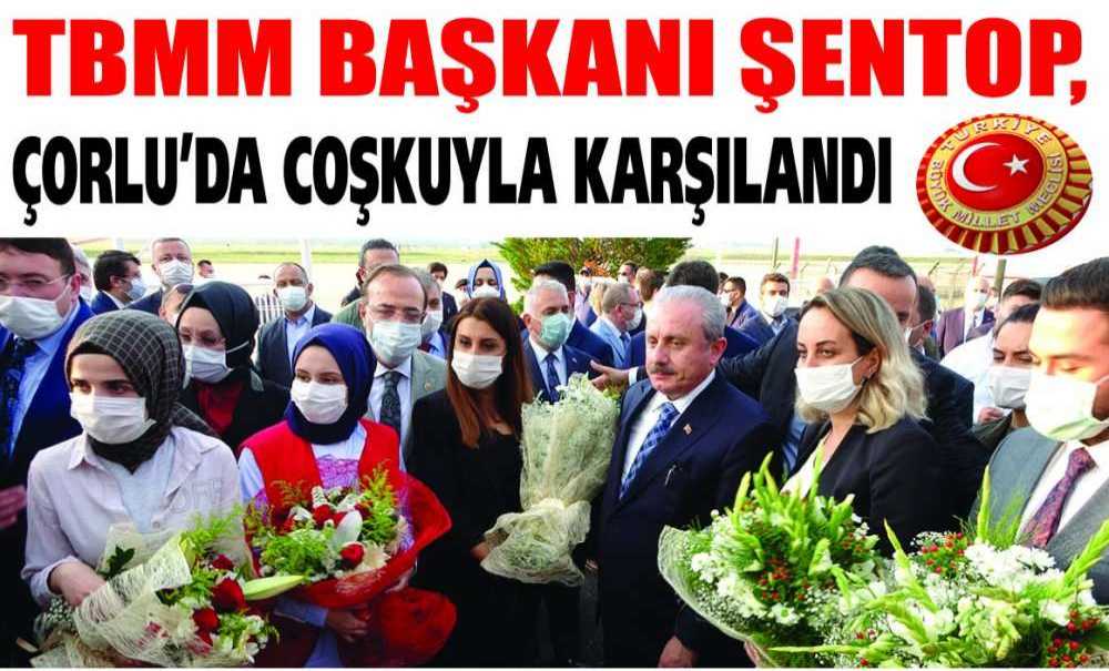 Tbmm Başkanı Mustafa Şentop, Çorlu'da Coşkuyla Karşılandı