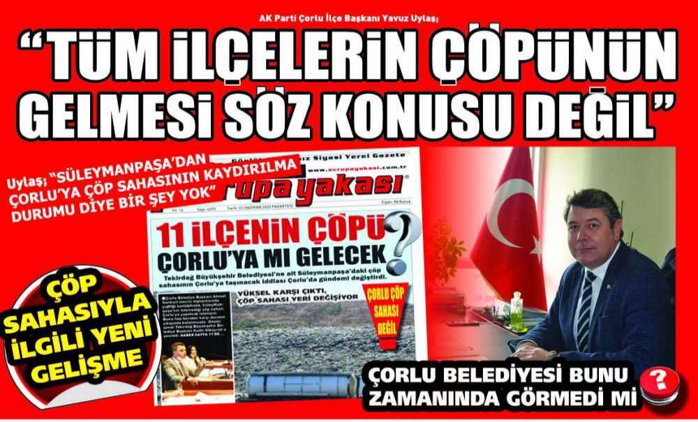 “Çorlu'ya Tüm İlçelerin Çöpünün Gelmesi Söz Konusu Değil”
