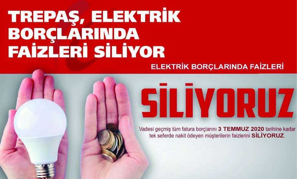 Trepaş, Elektrik Borçlarında Faizleri Siliyor