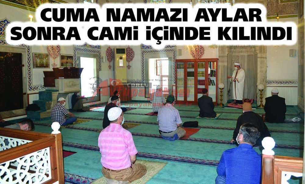 Cuma Namazı Aylar Sonra Cami İçinde Kılındı