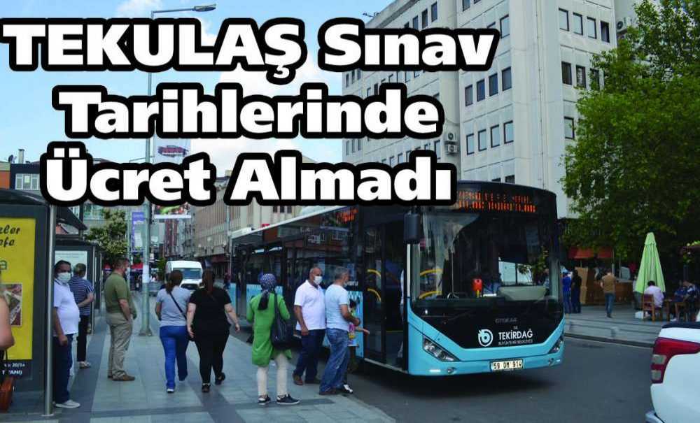 Tekulaş Sınav Tarihlerinde Ücret Almadı