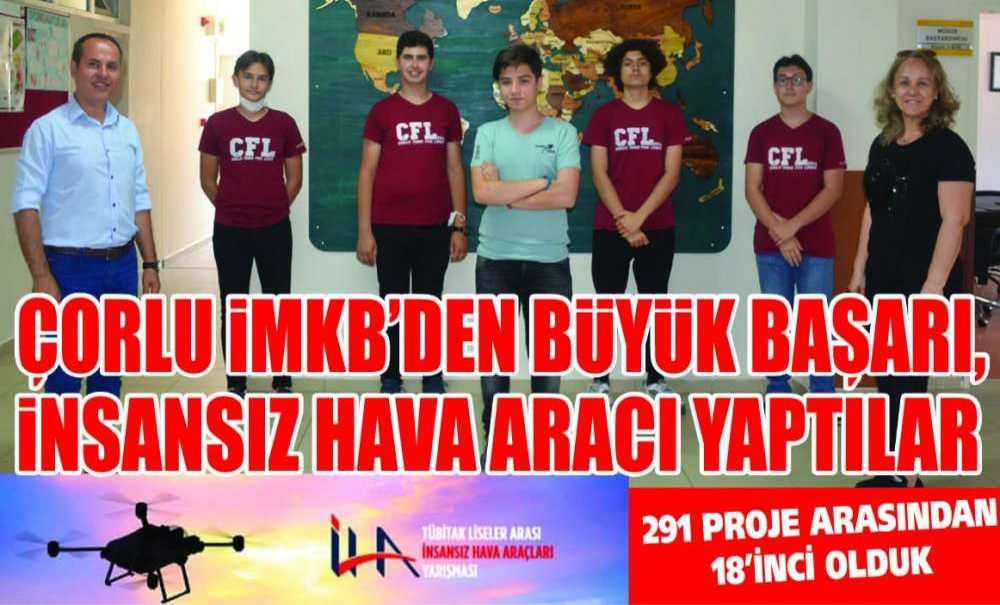 Çorlu'dan Büyük Başarı, İnsansız Hava Aracı Yaptılar