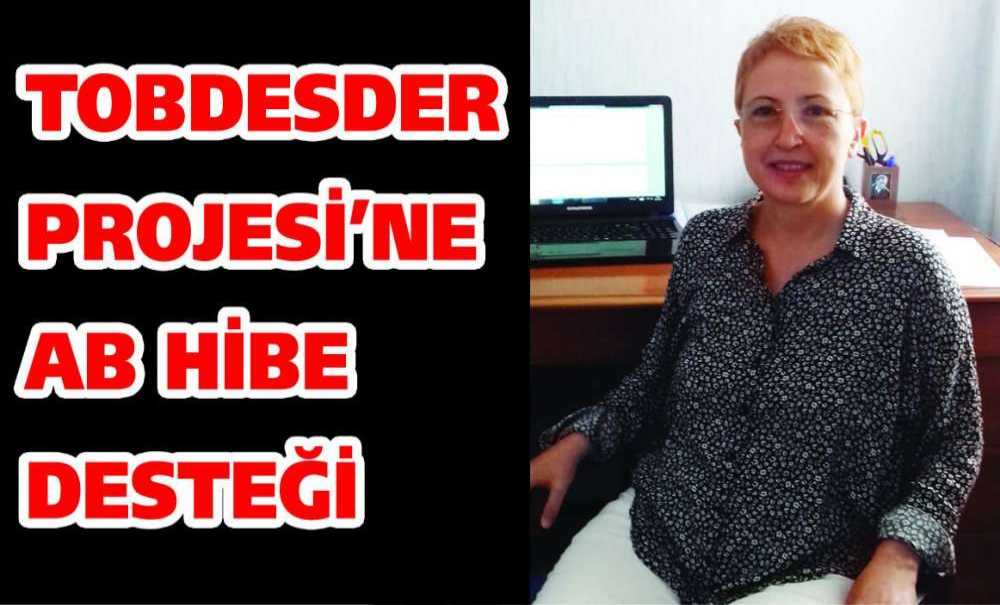 Tobdesder Projesi'ne Ab Hibe Desteği