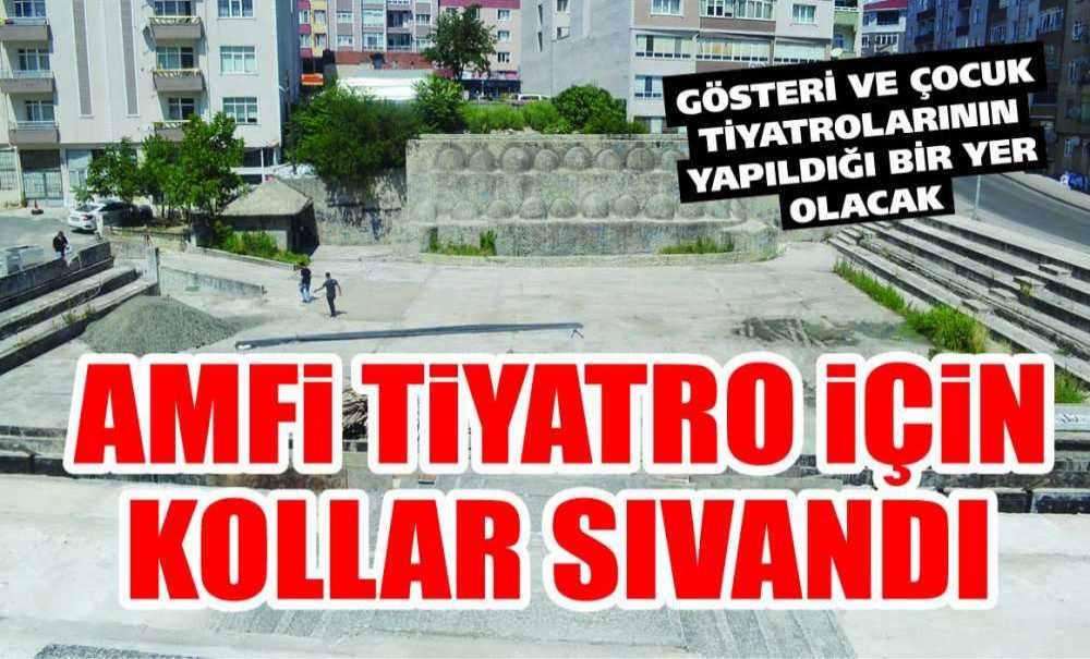 Amfi Tiyatro İçin Kollar Sıvandı