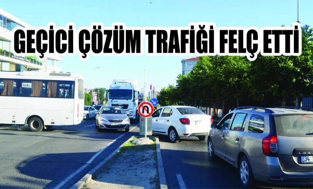 Geçici Çözüm Trafiği Felç Etti