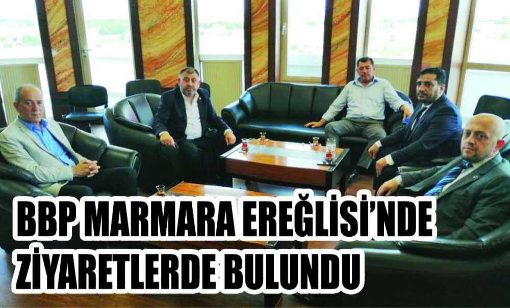 Bbp Marmara Ereğlisi'nde Ziyaretlerde Bulundu