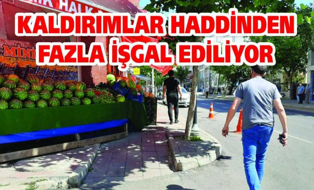 Kaldırımlar Haddinden Fazla İşgal Ediliyor