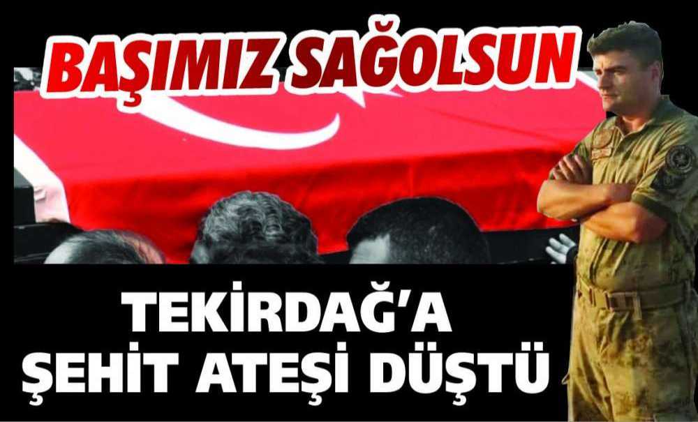 Tekirdağ'a Şehit Ateşi Düştü