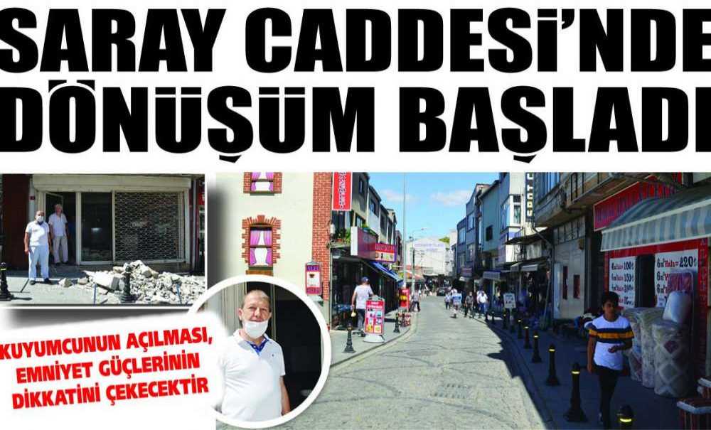 Saray Caddesi'nde Dönüşüm Başladı