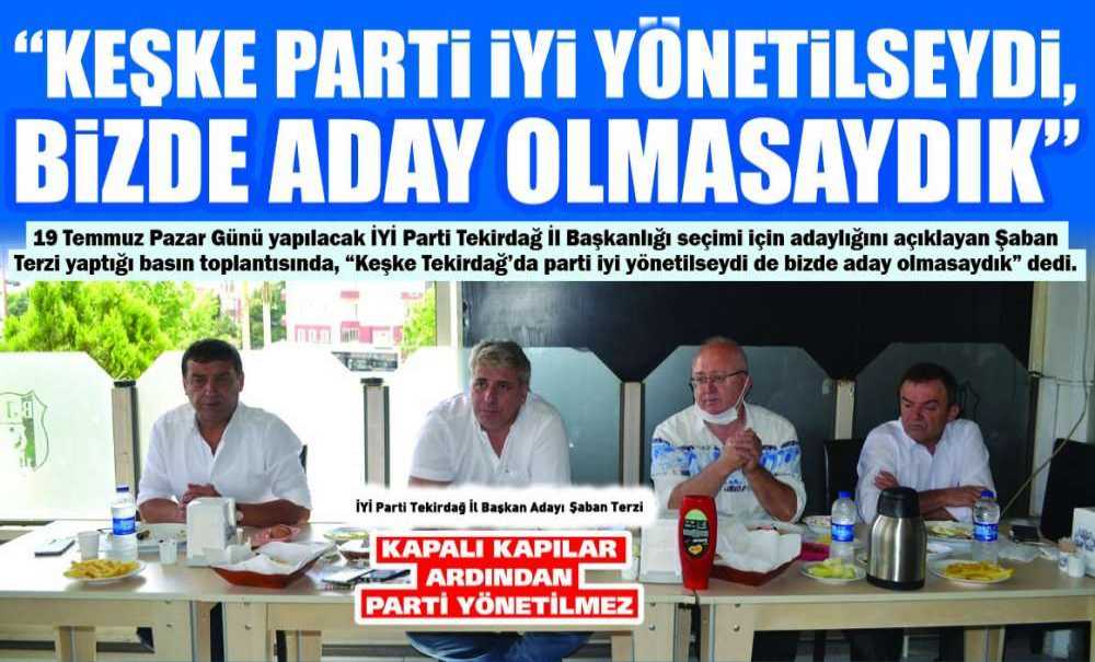 “Keşke Parti İyi Yönetilseydi, Bizde Aday Olmasaydık”
