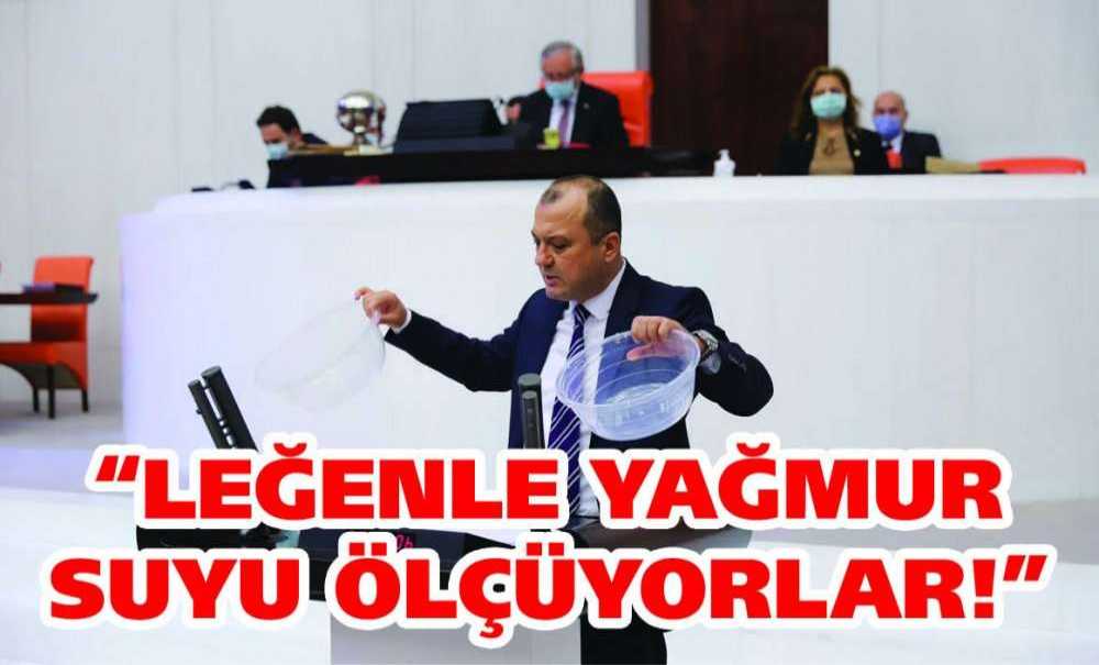 “Leğenle Yağmur Suyu Ölçüyorlar!”