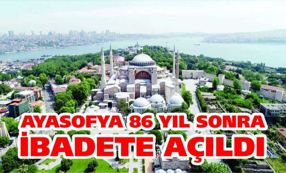 Ayasofya 86 Yıl Sonra İbadete Açıldı
