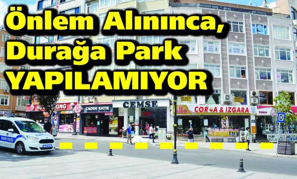 Önlem Alınınca, Durağa Park Yapılamıyor