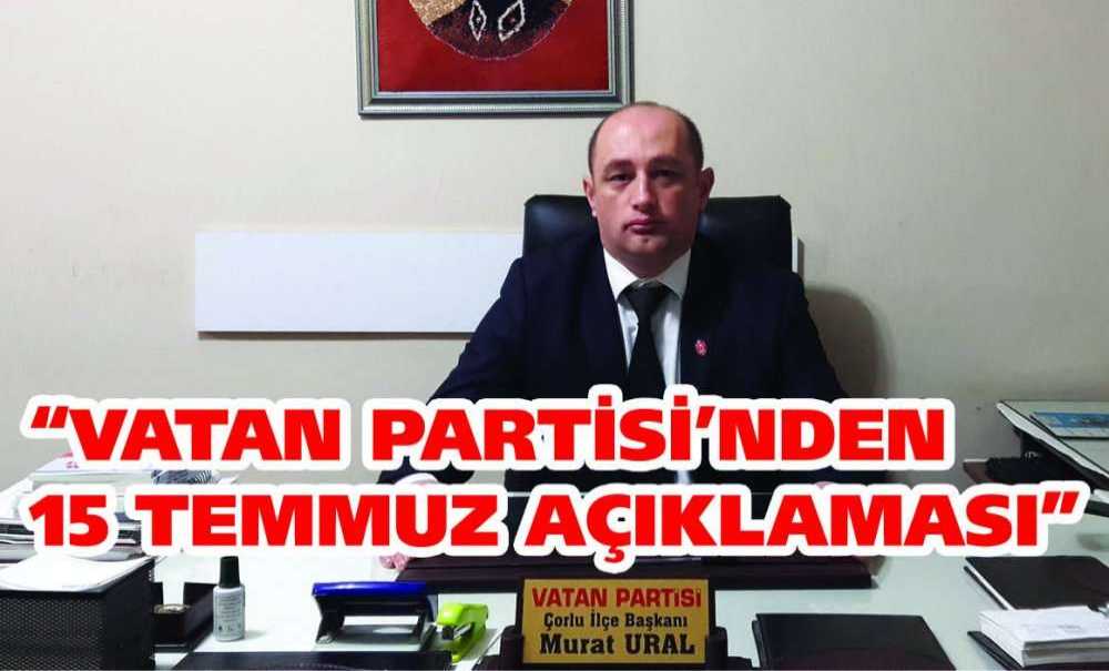 “Vatan Partisi'nden 15 Temmuz Açıklaması”