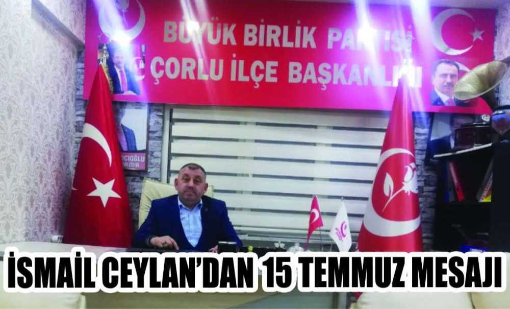 İsmail Ceylan Dan 15 Temmuz Mesajı