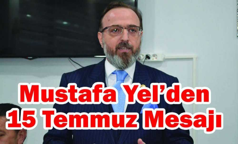 Mustafa Yel'den 15 Temmuz Mesajı