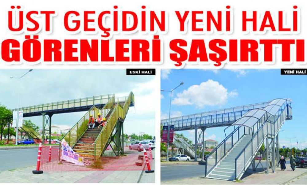 Üst Geçidin Yeni Hali Görenleri Şaşırttı