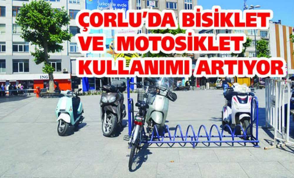 Çorlu'da Bisiklet Ve Motosiklet Kullanımı Artıyor