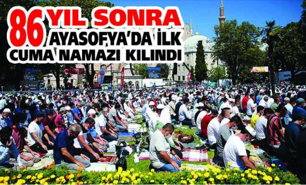 86 Yıl Sonra Ayasofya'da İlk Cuma Namazı Kılındı