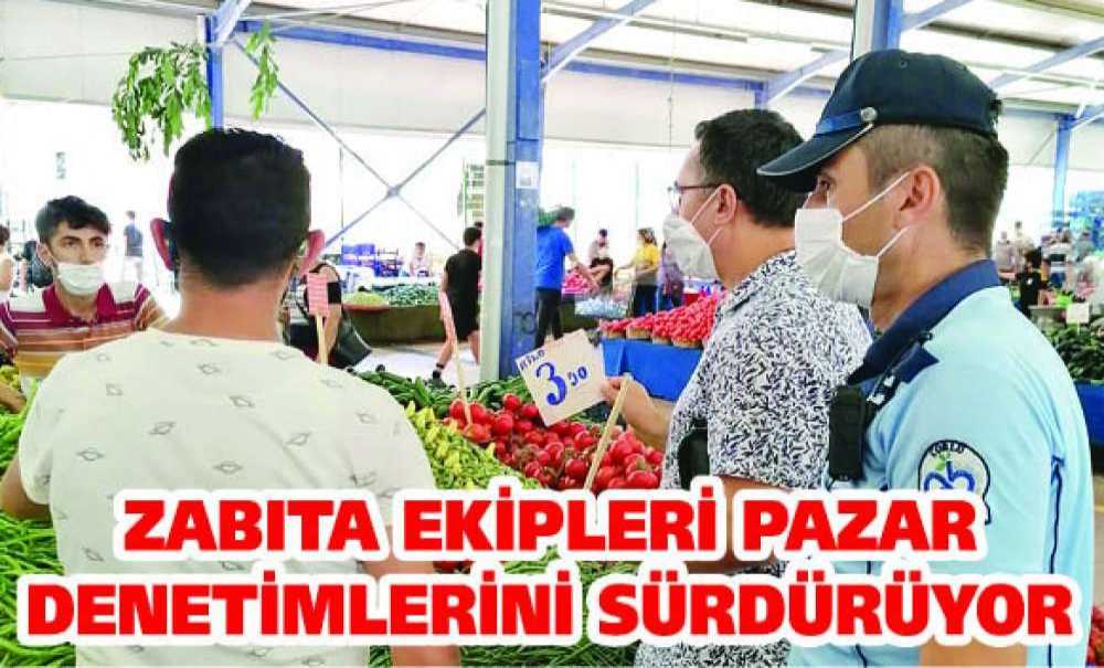 Zabıta Ekipleri Pazar Denetimlerini Sürdürüyor