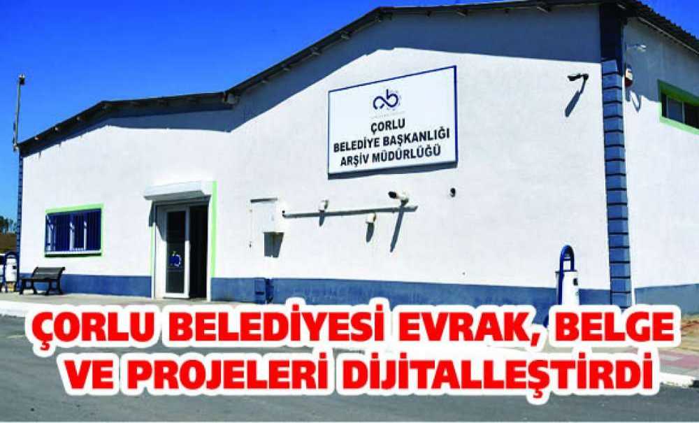 Çorlu Belediyesi Evrak, Belge Ve Projeleri Dijitalleştirdi