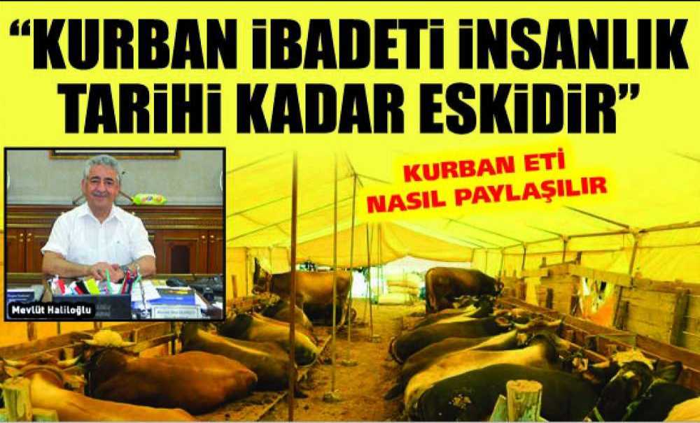 “Kurban İbadeti İnsanlık Tarihi Kadar Eskidir”