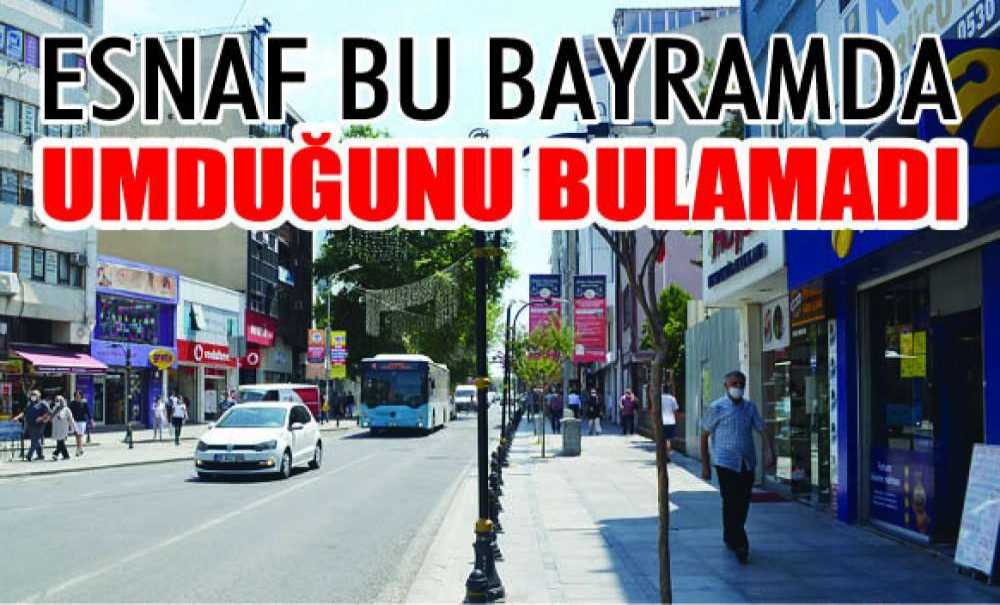 Esnaf Bu Bayramda Umduğunu Bulamadı