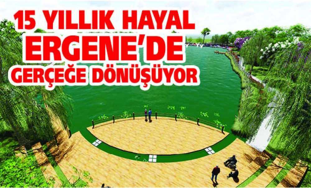 15 Yıllık Hayal Ergene'de Gerçeğe Dönüşüyor