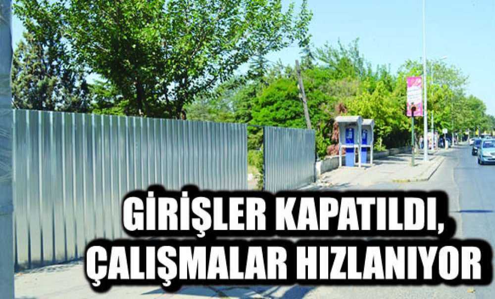 Girişler Kapatıldı, Çalışmalar Hızlanıyor
