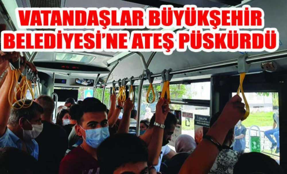 Vatandaşlar Büyükşehir Belediyesi'ne Ateş Püskürdü