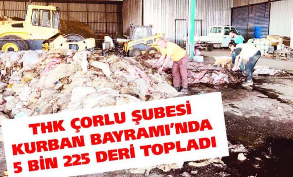 Thk Çorlu Şubesi Kurban Bayramı'nda 5 Bin 225 Deri Topladı