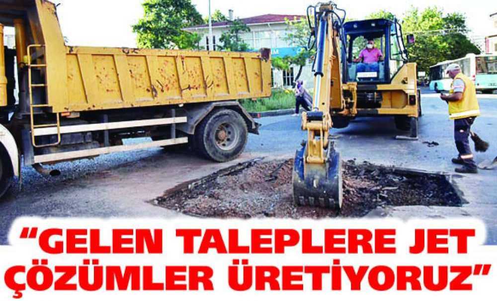 “Gelen Taleplere Jet Çözümler Üretiyoruz”