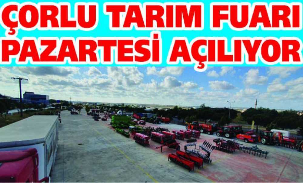 Çorlu Tarım Fuarı Pazartesi Açılıyor