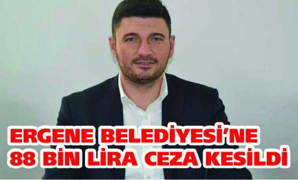 Ergene Belediyesi'ne 88 Bin Lira Ceza Kesildi