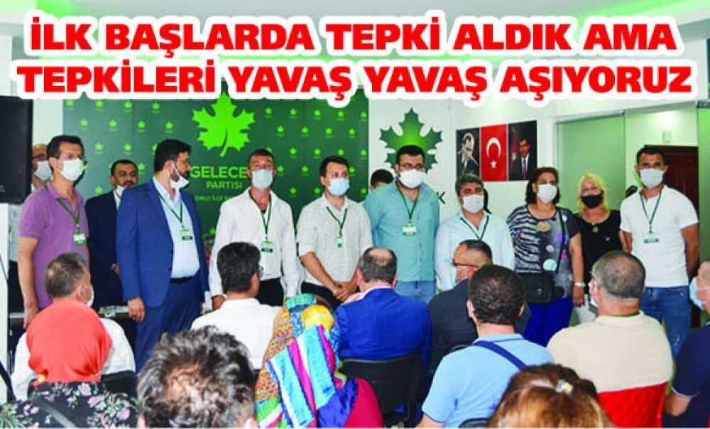 İlk Başlarda Tepki Aldık Ama Tepkileri Yavaş Yavaş Aşıyoruz