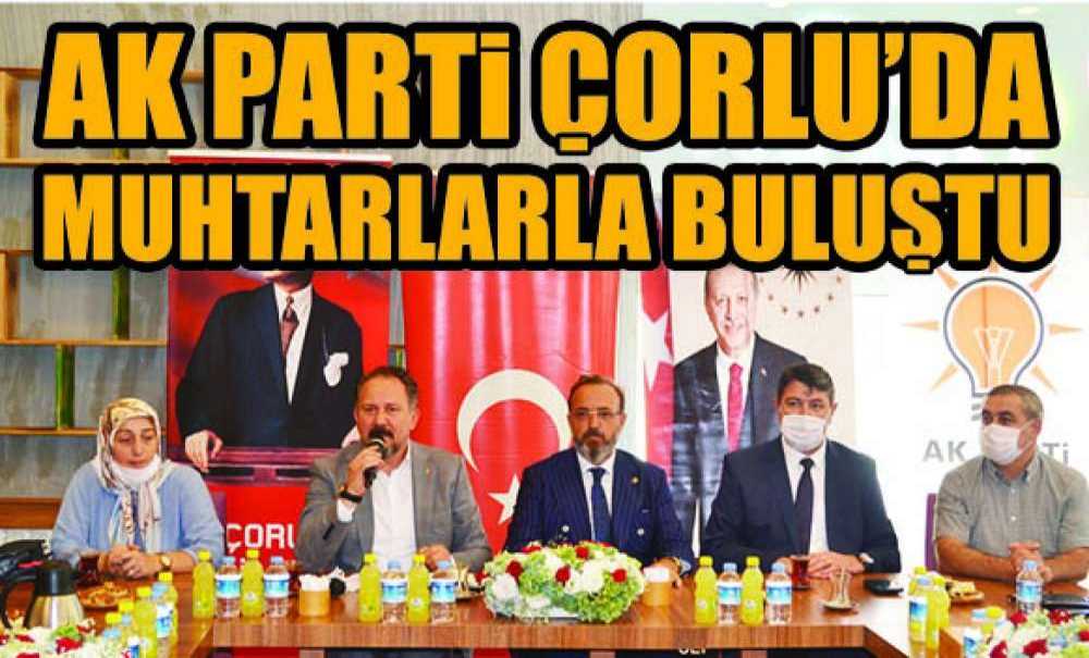Ak Parti Çorlu'da Muhtarlarla Buluştu