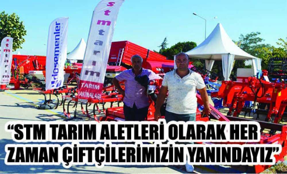 “Stm Tarım Aletleri Olarak Her Zaman Çiftçilerimizin Yanındayız”