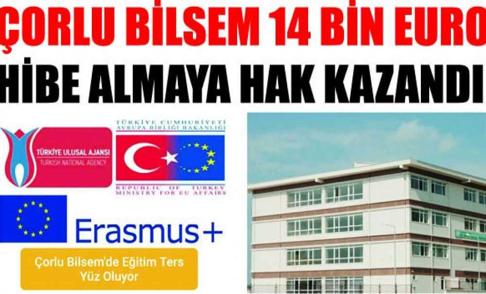 Çorlu Bilsem 14 Bin Euro Hibe Almaya Hak Kazandı